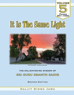 It Is The Same Light (Vol. 5): The Enlightening Wisdom of Sri Guru Granth Sahib