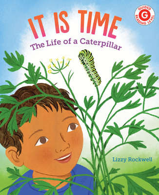It Is Time: The Life of a Caterpillar - Rockwell, Lizzy