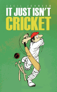 It Just Isn't Cricket