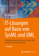 It-Lsungen Auf Basis Von Sysml Und UML: Anwendungsentwicklung Mit Eclipse UML Designer Und Eclipse Papyrus