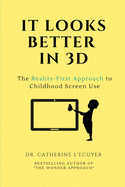 It Looks Better in 3D: The Reality-First Approach to Childhood Screen Use