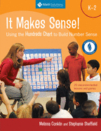 It Makes Sense! Using the Hundreds Chart to Build Number Sense, Grades K-2: Using the Hundreds Chart to Build Number Sense, Grades K-2