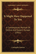 It Might Have Happened To You: A Contemporary Portrait Of Central And Eastern Europe (1921)