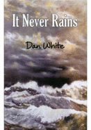 It Never Rains - White, Daniel