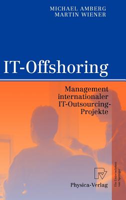 It-Offshoring: Management Internationaler It-Outsourcing-Projekte - Amberg, Michael, and Wiener, Martin