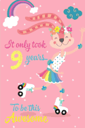 It Only Took 9 Years to Be This Awesome: Cute 9th Birthday Gift, Happy Bunny on Skates Journal Composition Writing Diary Notebook for Girls