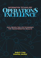 It Operations Excellence: Data-Driven Tools and Techniques for Transformative Results