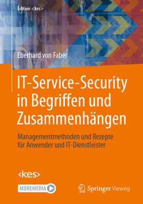 It-Service-Security in Begriffen Und Zusammenhngen: Managementmethoden Und Rezepte Fr Anwender Und It-Dienstleister - Von Faber, Eberhard