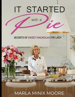 It Started with A Pie Secrets of Sweet Magnolia's Pie Lady - Minix Moore, Marla