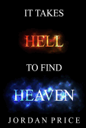 It Takes Hell To Find Heaven