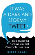 It Was a Dark and Stormy Tweet: Five Hundred 1st Lines in 140 Characters or Less