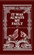 It Was Always My Fault: And The Social Benefit's Fault