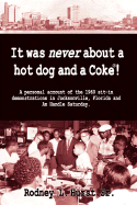 It Was Never About a Hotdog and a Coke - Hurst, Rodney L