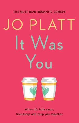 It Was You: The Must-Read Romantic Comedy - Platt, Jo