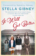 It Will Get Better: The Inspirational True Story of One Woman's Courage to Overcome Abuse, Loss and Heartache to Create a Better Life