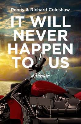 It Will Never Happen To Us: a Memoir - Coleshaw, Penny, and Coleshaw, Richard