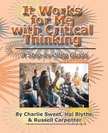 It Works for Me with Critical Thinking: A Step-By-Step Guide