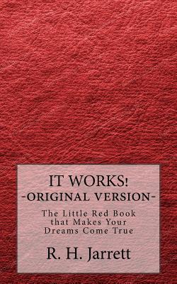 It Works - Original edition: The little red book that makes your dreams come true - Jarrett, R H