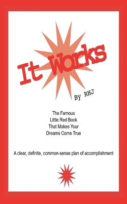 It Works: The Famous Little Red Book That Makes Your Dreams Come True - J, R H