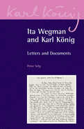 Ita Wegman and Karl Knig: Letters and Documents