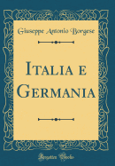 Italia E Germania (Classic Reprint)