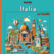 Italia per i bambini: Un Viaggio Affascinante nella cultura, le tradizioni e la storia Italiana per i Giovani Esploratori