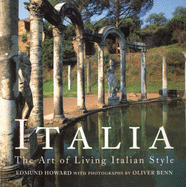 Italia: The Art of Living Italian Style - Howard, Edmund, and Benn, Oliver (Photographer)