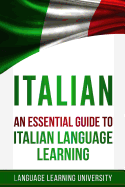 Italian: An Essential Guide to Italian Language Learning