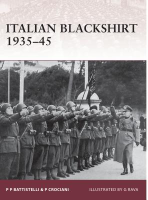 Italian Blackshirt 1935-45 - Battistelli, Pier Paolo, and Crociani, Piero