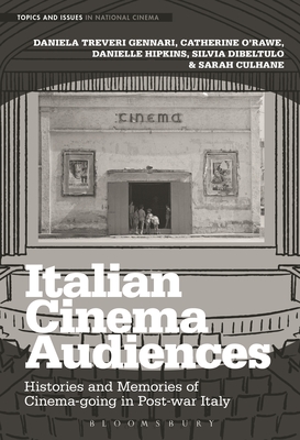 Italian Cinema Audiences: Histories and Memories of Cinema-going in Post-war Italy - Treveri Gennari, Daniela, and O'Rawe, Catherine, and Hipkins, Danielle