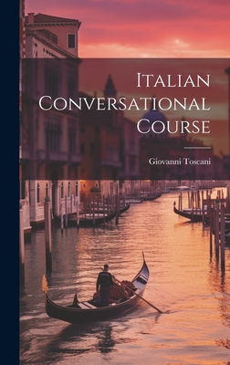 Italian Conversational Course - Toscani, Giovanni