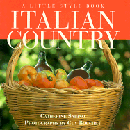 Italian Country: A Little Style Book - Sabino, Catherine, and Bouchet, Guy (Photographer)
