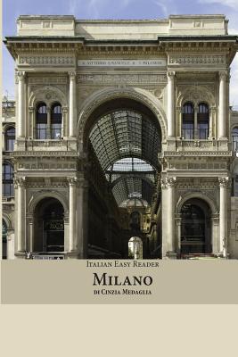 Italian Easy Reader: Milano - Seiffarth, Martin R (Editor), and Medaglia, Cinzia