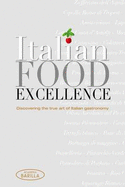 Italian Essentials: Discovering the True Art of Italian Gastronomy