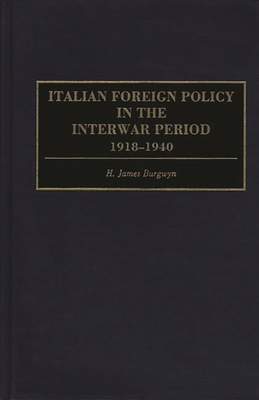 Italian Foreign Policy in the Interwar Period: 1918-1940 - Burgwyn, H James