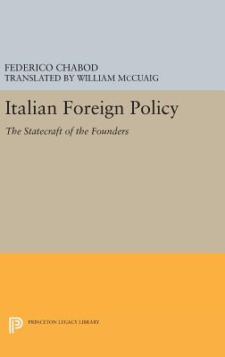 Italian Foreign Policy: The Statecraft of the Founders, 1870-1896 - Chabod, Federico, and McCuaig, William (Translated by)