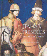 Italian Frescoes: The Age of Giotto, 1280-1400