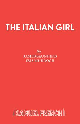 Italian Girl: Play - Saunders, James, and Murdoch, Iris