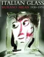 Italian Glass: Murano-Milan 1930-1970 - Ricke, Helmut (Editor), and Schmitt, Eva (Editor)