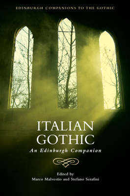 Italian Gothic: An Edinburgh Companion - Malvestio, Marco (Editor), and Serafini, Stefano (Editor)