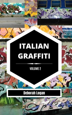 Italian Graffiti Volume 2 - Logan, Deborah