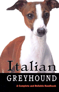 Italian Greyhound: A Complete and Reliable Handbook