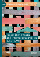 Italian Intellectuals and International Politics, 1945-1992