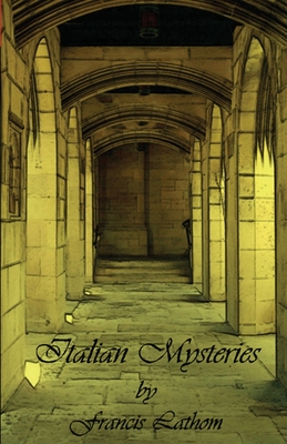 Italian Mysteries - Lathom, Francis, and Jenkins, James D (Editor)