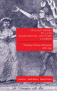 Italian Opera in Late Eighteenth-Century London: The King's Theatre, Haymarket 1778-1791