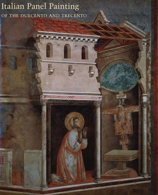 Italian Panel Painting of the Duecento and Trecento - Schmidt, Victor M (Editor)