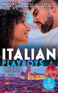 Italian Playboys: Nights: The Playboy of Rome (the Defiore Brothers) / Tuscan Heat / Best Friend to Wife and Mother?