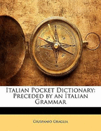 Italian Pocket Dictionary: Preceded by an Italian Grammar