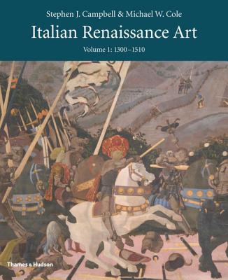 Italian Renaissance Art: Volume One - Campbell, Stephen J, and Cole, Michael W