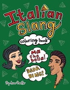 Italian Slang Coloring Book: 24 unique illustrated pages of popular Italian expressions with definitions, for you to color.